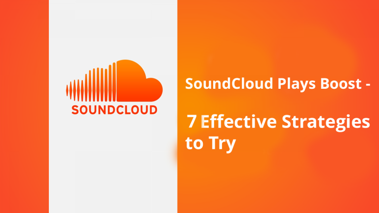 SoundCloud Plays Boost – 7 Effective Strategies to Try