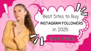 Best Sites to Buy Instagram Followers in 2025 (Safe & Real)