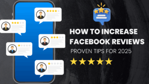 How to Increase Facebook Reviews: Proven Tips for 2025